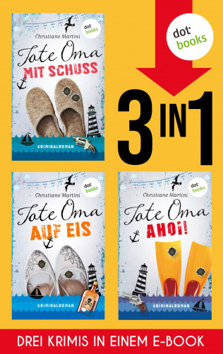 Christiane Martini: Tote Oma mit Schuss, Tote Oma auf Eis & Tote Oma Ahoi