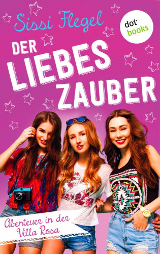 Sissi Flegel: Der Liebeszauber: Abenteuer in der Villa Rosa - Band 2