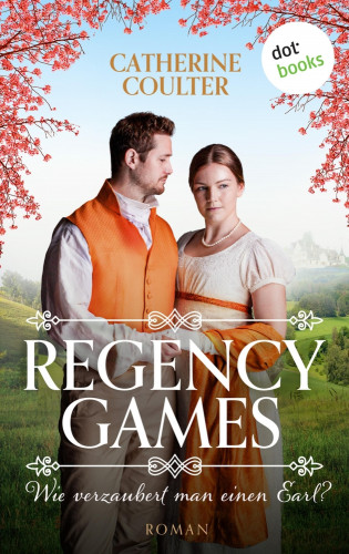 Catherine Coulter: Regency Games - Wie verzaubert man einen Earl?