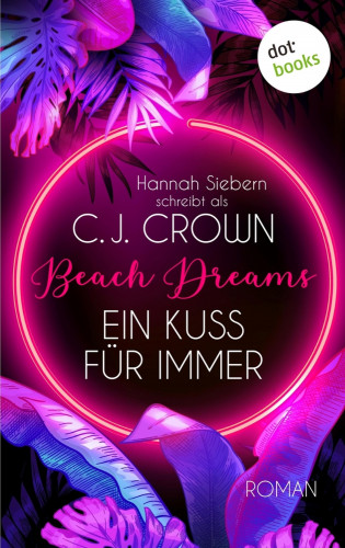 Hannah Siebern C.J. schreibt als Crown: Beach Dreams - Ein Kuss für immer