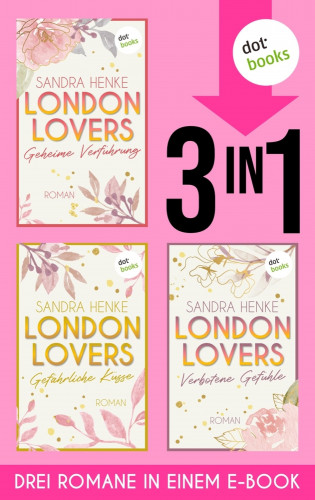 Sandra Henke: LONDON LOVERS: Geheime Verführung - Gefährliche Küsse - Verbotene Gefühle