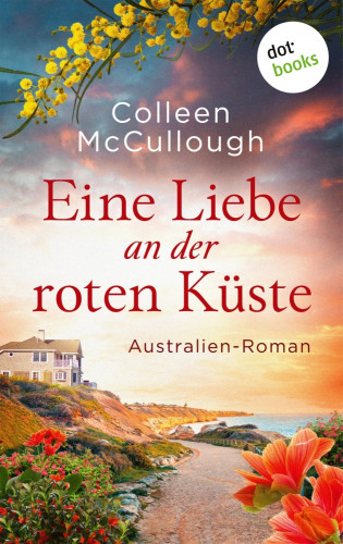 Colleen McCullough: Eine Liebe an der roten Küste