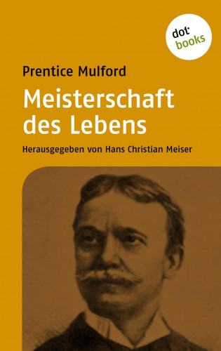 Prentice Mulford: Meisterschaft des Lebens