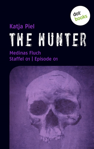 Katja Piel: THE HUNTER: Medinas Fluch
