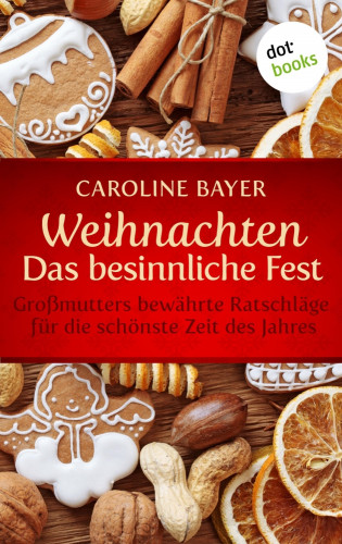 Caroline Bayer: Weihnachten - Das besinnliche Fest