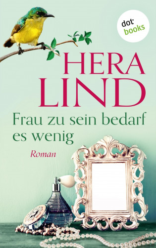 Hera Lind: Frau zu sein bedarf es wenig