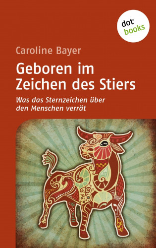 Caroline Bayer: Geboren im Zeichen des Stiers