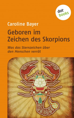 Caroline Bayer: Geboren im Zeichen des Skorpions