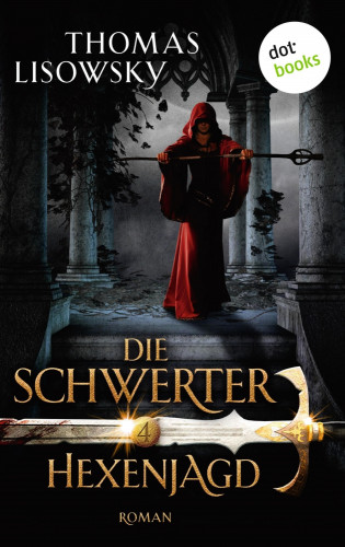 Thomas Lisowsky: DIE SCHWERTER - Band 4: Hexenjagd