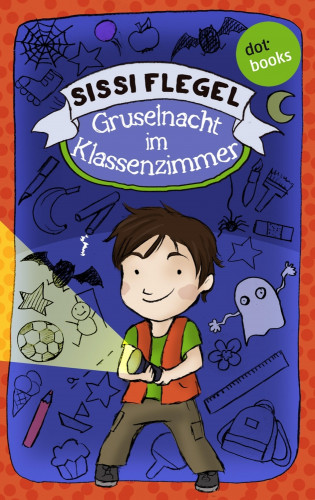 Sissi Flegel: Emil und seine Freunde - Band 1: Gruselnacht im Klassenzimmer