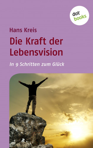 Hans Kreis: Die Kraft der Lebensvision