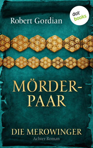 Robert Gordian: DIE MEROWINGER - Achter Roman: Mörderpaar