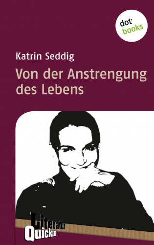 Katrin Seddig: Von der Anstrengung des Lebens - Literatur-Quickie