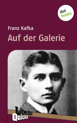 Franz Kafka: Auf der Galerie - Literatur-Quickie