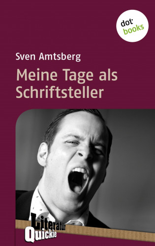 Sven Amtsberg: Meine Tage als Schriftsteller - Literatur-Quickie