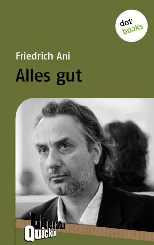 Friedrich Ani: Alles gut - Literatur-Quickie