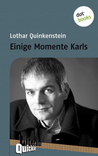 Lothar Quinkenstein: Einige Momente Karls - Literatur-Quickie