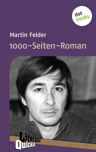 Martin Felder: 1000-Seiten-Roman - Literatur-Quickie