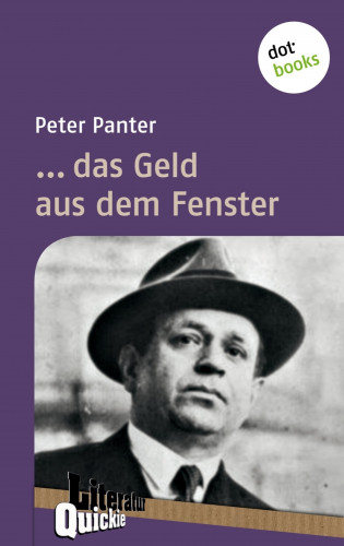 Peter Panter: ... das Geld aus dem Fenster - Literatur-Quickie