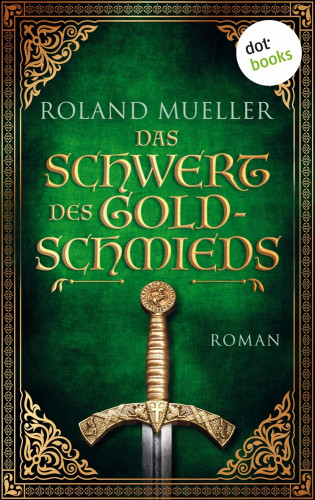 Roland Mueller: Das Schwert des Goldschmieds