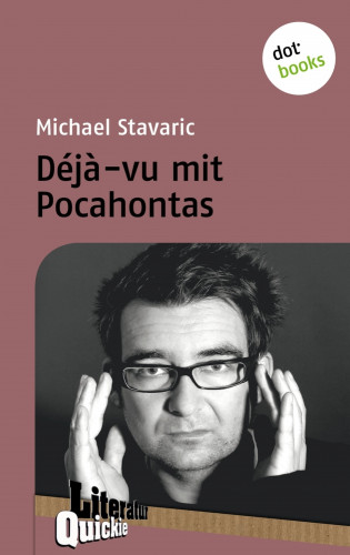 Michael Stavaric: Déjà-vu mit Pocahontas - Literatur-Quickie