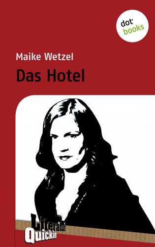Maike Wetzel: Das Hotel - Literatur-Quickie