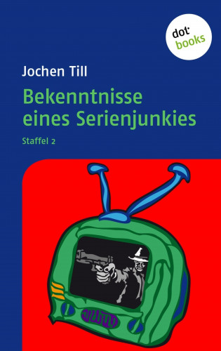 Jochen Till: Bekenntnisse eines Serienjunkies