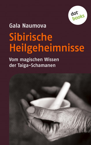 Gala Naumova: Sibirische Heilgeheimnisse