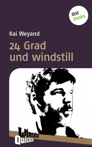 Kai Weyand: 24 Grad und windstill - Literatur-Quickie