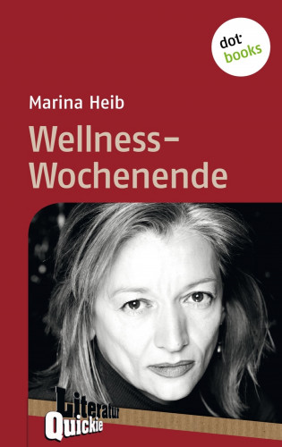 Marina Heib: Wellness-Wochenende - Literatur-Quickie