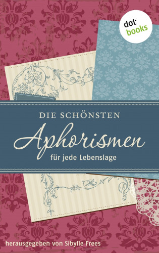 Sibylle Frees: Die schönsten Aphorismen für jede Lebenslage