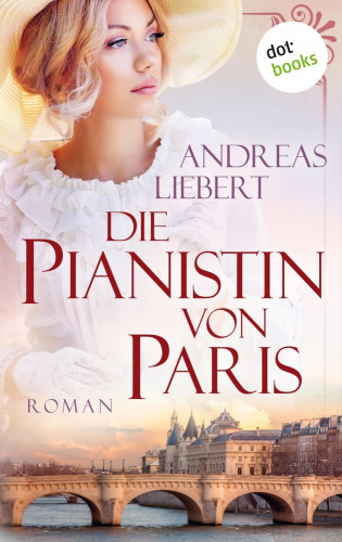 Andreas Liebert: Die Pianistin von Paris