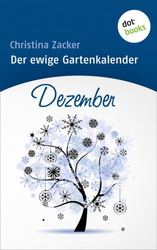 Christina Zacker: Der ewige Gartenkalender - Band 12: Dezember