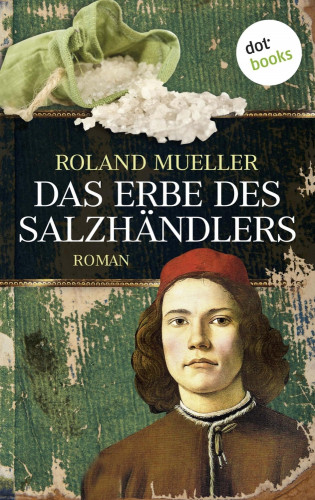 Roland Mueller: Das Erbe des Salzhändlers