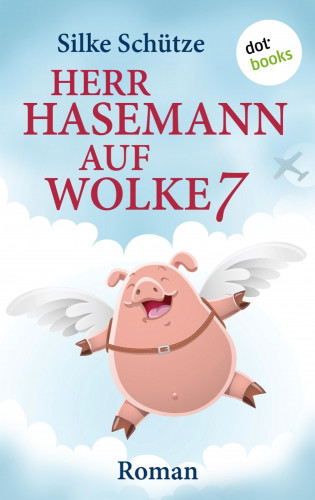 Silke Schütze: Herr Hasemann auf Wolke 7