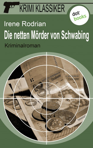Irene Rodrian: Krimi-Klassiker - Band 6: Die netten Mörder von Schwabing