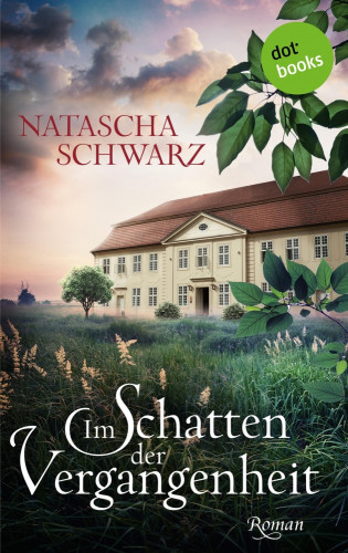 Natascha Schwarz: Im Schatten der Vergangenheit