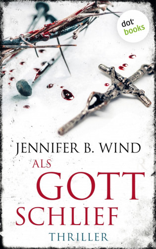 Jennifer B. Wind: Als Gott schlief - Ein Fall für Jutta Stern und Tom Neumann 1
