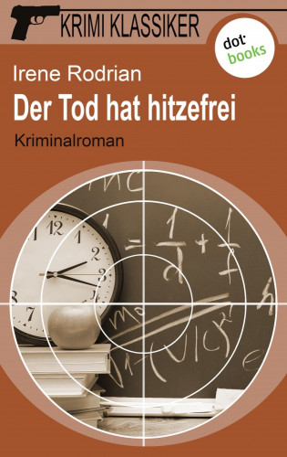 Irene Rodrian: Krimi-Klassiker - Band 9: Der Tod hat hitzefrei