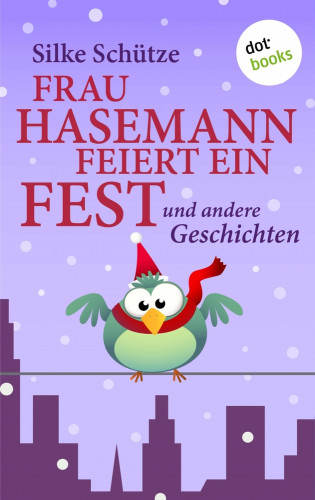 Silke Schütze: Frau Hasemann feiert ein Fest
