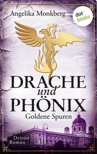 Angelika Monkberg: DRACHE UND PHÖNIX - Band 3: Goldene Spuren