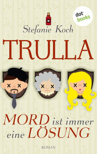 Stefanie Koch: TRULLA - Mord ist immer eine Lösung