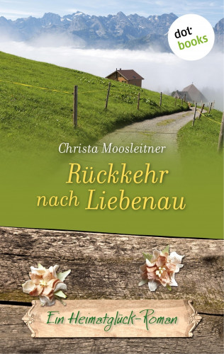 Christa Moosleitner: Rückkehr nach Liebenau