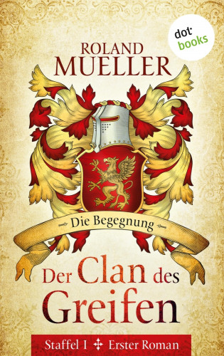 Roland Mueller: Der Clan des Greifen – Staffel I. Erster Roman: Die Begegnung