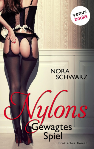 Nora Schwarz: NYLONS - Band 1: Gewagtes Spiel