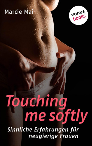 Marcie Mai: Touching me softly
