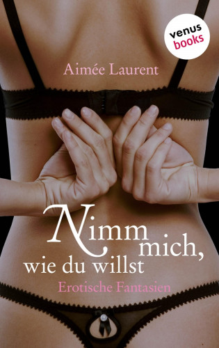Aimée Laurent: Nimm mich, wie du willst