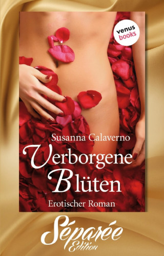Susanna Calaverno: Verborgene Blüten - Séparée-Edition: Band 3