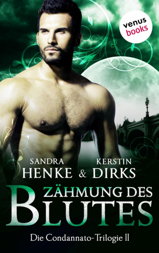 Sandra Henke, Kerstin Dirks: Die Condannato-Trilogie - Band 2: Zähmung des Blutes