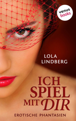 Lola Lindberg: Sweet & Sexy - Band 1: Ich spiel mit Dir